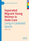 Buchcover Separated Migrant Young Women in State Care