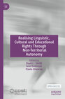 Buchcover Realising Linguistic, Cultural and Educational Rights Through Non-Territorial Autonomy
