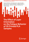 Buchcover The Effect of Layer Orientation on the Fatigue Behavior of 3D Printed PLA Samples