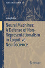 Buchcover Neural Machines: A Defense of Non-Representationalism in Cognitive Neuroscience