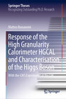 Buchcover Response of the High Granularity Calorimeter HGCAL and Characterisation of the Higgs Boson