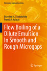 Buchcover Flow Boiling of a Dilute Emulsion In Smooth and Rough Microgaps