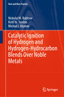 Buchcover Catalytic Ignition of Hydrogen and Hydrogen-Hydrocarbon Blends Over Noble Metals