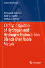 Buchcover Catalytic Ignition of Hydrogen and Hydrogen-Hydrocarbon Blends Over Noble Metals