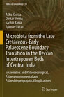 Buchcover Microbiota from the Late Cretaceous-Early Palaeocene Boundary Transition in the Deccan Intertrappean Beds of Central Ind