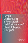 Buchcover Foreign Disinformation in America and the U.S. Government’s Ethical Obligations to Respond