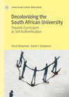 Buchcover Decolonizing the South African University: Towards Curriculum as Self Authentication (Curriculum Studies Worldwide)