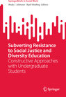 Subverting Resistance to Social Justice and Diversity Education width=