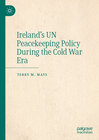 Buchcover Ireland's UN Peacekeeping Policy During the Cold War Era