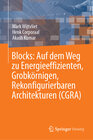Buchcover Blocks: Auf dem Weg zu Energieeffizienten, Grobkörnigen, Rekonfigurierbaren Architekturen (CGRA)