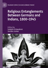 Buchcover Religious Entanglements Between Germans and Indians, 1800–1945