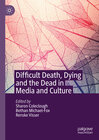 Buchcover Difficult Death, Dying and the Dead in Media and Culture
