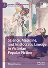 Buchcover Science, Medicine, and Aristocratic Lineage in Victorian Popular Fiction