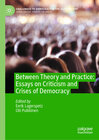 Buchcover Between Theory and Practice: Essays on Criticism and Crises of Democracy