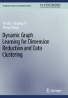 Buchcover Dynamic Graph Learning for Dimension Reduction and Data Clustering