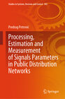 Buchcover Processing, Estimation and Measurement of Signals Parameters in Public Distribution Networks