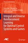 Buchcover Integral and Inverse Reinforcement Learning for Optimal Control Systems and Games
