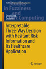 Buchcover Interpretable Three-Way Decision with Hesitant Risk Information and Its Healthcare Application
