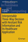 Buchcover Interpretable Three-Way Decision with Hesitant Risk Information and Its Healthcare Application