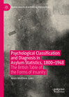 Buchcover Psychological Classification and Diagnosis in Asylum Statistics, 1800 - 1948