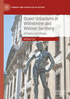 Buchcover Queer Urbanisms in Wilhelmine and Weimar Germany
