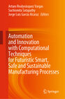 Buchcover Automation and Innovation with Computational Techniques for Futuristic Smart, Safe and Sustainable Manufacturing Process