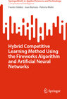 Buchcover Hybrid Competitive Learning Method Using the Fireworks Algorithm and Artificial Neural Networks