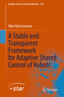 Buchcover A Stable and Transparent Framework for Adaptive Shared Control of Robots
