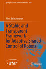 Buchcover A Stable and Transparent Framework for Adaptive Shared Control of Robots