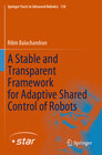 Buchcover A Stable and Transparent Framework for Adaptive Shared Control of Robots
