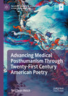 Buchcover Advancing Medical Posthumanism Through Twenty-First Century American Poetry