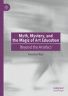 Buchcover Myth, Mystery, and the Magic of Art Education