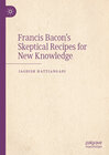 Buchcover Francis Bacon’s Skeptical Recipes for New Knowledge
