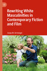 Buchcover Rewriting White Masculinities in Contemporary Fiction and Film