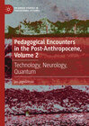 Buchcover Pedagogical Encounters in the Post-Anthropocene, Volume 2