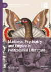Buchcover Madness, Psychiatry, and Empire in Postcolonial Literature