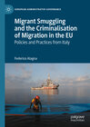 Buchcover Migrant Smuggling and the Criminalisation of Migration in the EU