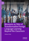 Buchcover Museums as Sites of Transformative Foreign Language Learning Beyond the Classroom