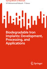 Buchcover Biodegradable Iron Implants: Development, Processing, and Applications