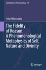 Buchcover The Fidelity of Reason: A Phenomenological Metaphysics of Self, Nature and Divinity
