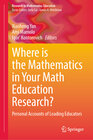 Buchcover Where is the Mathematics in Your Math Education Research?