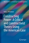 Buchcover Constructing Power: A Critical and Constructivist Theory Using the American Case