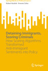 Buchcover Detaining Immigrants, Scoring Criminals