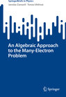 Buchcover An Algebraic Approach to the Many-Electron Problem