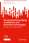 Buchcover Decommissioning Aging Installations and Declining Technologies