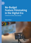 Buchcover No-Budget Feature Filmmaking in the Digital Era