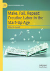 Buchcover Make, Fail, Repeat: Creative Labor in the Start-Up Age
