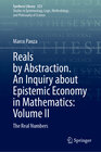 Buchcover Reals by Abstraction. An Inquiry about Epistemic Economy in Mathematics: Volume II