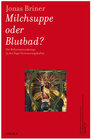 Buchcover Milchsuppe oder Blutbad?