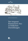 Buchcover Der Aargauer Klosterstreit 1841 in bildlichen Darstellungen
